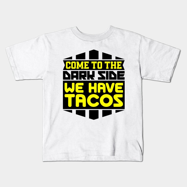 Come to the dark side we have tacos Kids T-Shirt by colorsplash